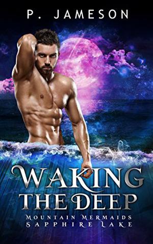 Waking The Deep by P. Jameson