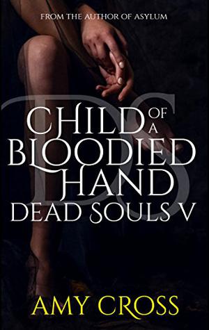 Child of a Bloodied Hand (Dead Souls #5)