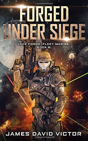 Forged Under Siege (Jack Forge, Fleet Marine #6)