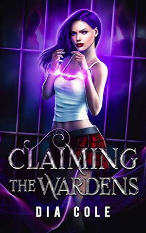 Claiming the Wardens by Dia Cole