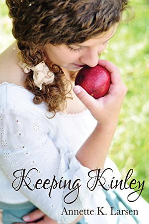 Keeping Kinley by Annette K. Larsen