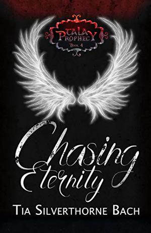 Chasing Eternity by Tia Silverthorne Bach