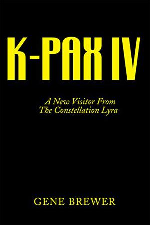 K-Pax Iv: A New Visitor from the Constellation Lyra (K-Pax #4)