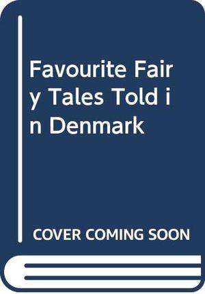 Favourite Fairy Tales Told In Denmark (Favorite Fairy Tales #12)