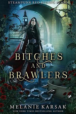 Bitches and Brawlers (Steampunk Red Riding Hood #4)