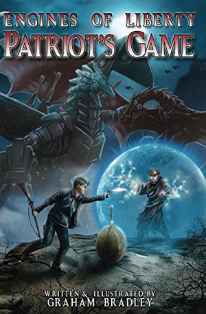 Patriot's Game  (Engines of Liberty, #3) by Graham Bradley