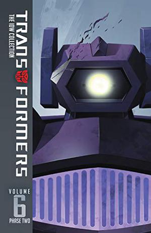 Transformers: IDW Collection - Phase Two Vol. 6 (Transformers: The IDW Collection #2.6)