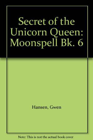 Moonspell. (The Secret of the Unicorn Queen #6)