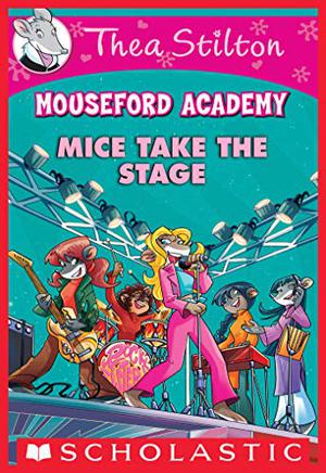 Mice Take the Stage (Mouseford Academy #7)