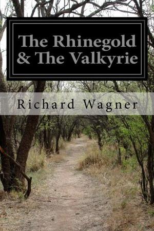 The Rhinegold & The Valkyrie by Richard Wagner