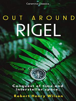 Out Around Rigel by Robert H. Wilson
