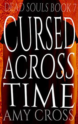 Cursed Across Time (Dead Souls #7)