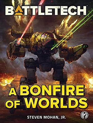 A Bonfire Of Worlds (BattleTech Universe #94)