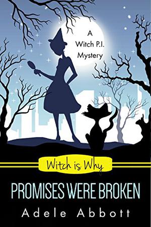 Witch Is Why Promises Were Broken (A Witch P.I. Mystery #23)