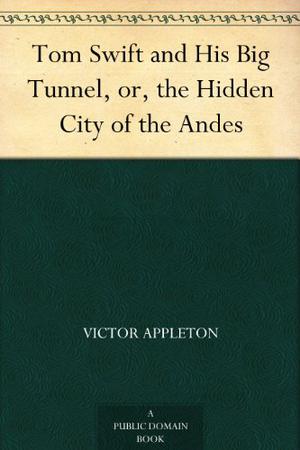 Tom Swift and His Big Tunnel (Tom Swift Sr. #19)