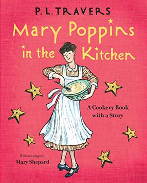 Mary Poppins in the Kitchen: A Cookery Book with a Story (Mary Poppins #8)