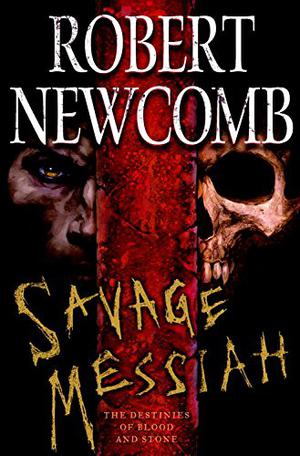 Savage Messiah by Robert Newcomb