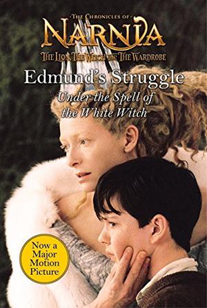 Edmund's Struggle: Under the Spell of the White Witch by Michael Flexer, C.S. Lewis