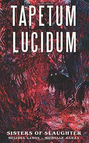 Tapetum Lucidum by Melissa Lason, Michelle Garza