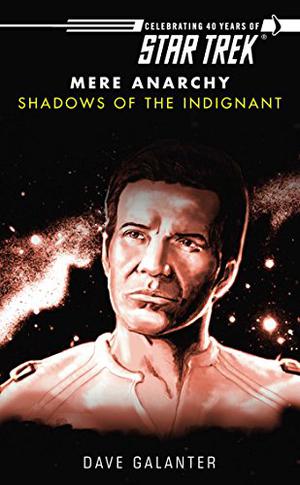 Shadows of the Indignant (Star Trek: Mere Anarchy #3)