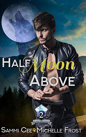 Half Moon Above (Slate Mountain Wolf Pack #2)