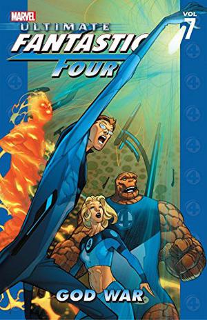 Ultimate Fantastic Four, Volume 7: God War (Ultimate Fantastic Four Collected Editions #7)