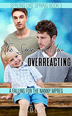 The Sound of You Overreacting (Sprung Like Spring #3)