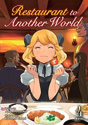 Restaurant to Another World  (Light Novel) Vol. 4 by Junpei Inuzuka