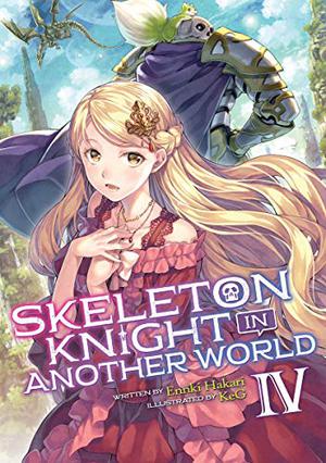 Skeleton Knight in Another World, Light Novel Vol. 4 by Ennki Hakari