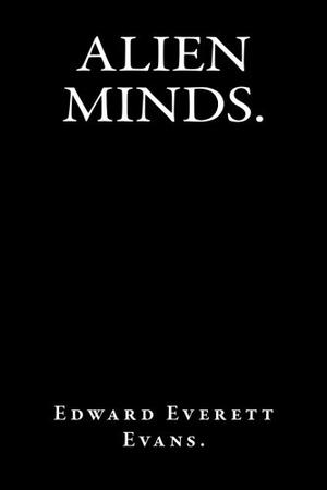 Alien Minds. by E. Everett Evans
