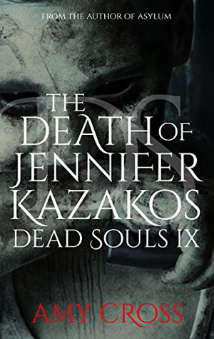 The Death of Jennifer Kazakos (Dead Souls #9)
