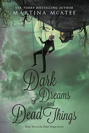 Dark Dreams and Dead Things by Martina McAtee