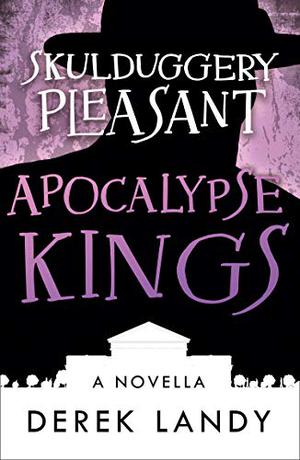 Apocalypse Kings (Skulduggery Pleasant #5.6)