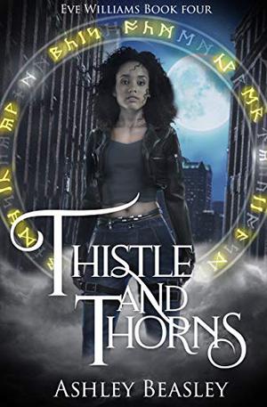 Thistle and Thorns by Ashley Beasley