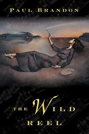 The Wild Reel by Paul Brandon