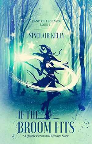 If the Broom Fits (Land of Legends #1)