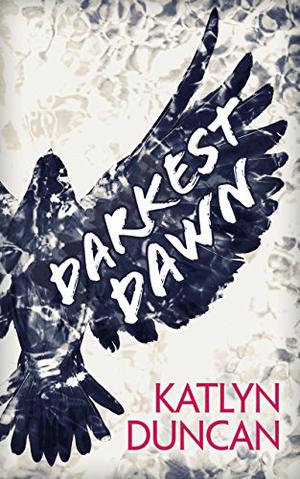 Darkest Dawn by Katlyn Duncan