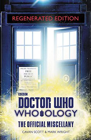 Doctor Who: Who-ology Regenerated Edition: The Official Miscellany by Cavan Scott, Mark Wright