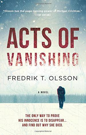 Acts of Vanishing by Fredrik T. Olsson, Michael Gallagher