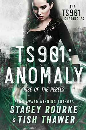 TS901: Anomaly: Rise of the Rebels (TS901 Chronicles #1)