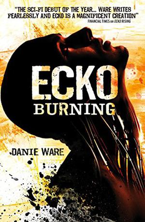 Ecko Burning by Danie Ware, Peter Noble