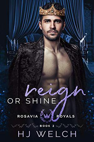 Reign or Shine by H.J. Welch