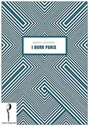 I Burn Paris by Bruno Jasieński