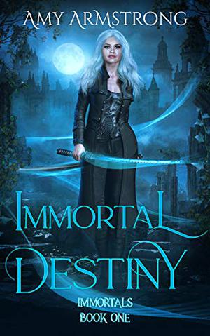 Immortal Destiny by Amy Armstrong
