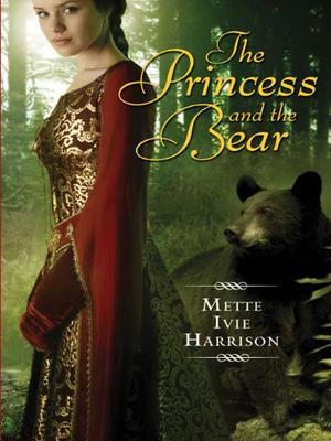The Princess and the Bear by Mette Ivie Harrison