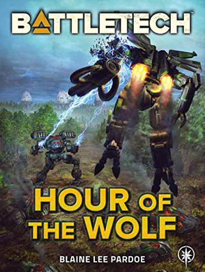 Battletech: Hour Of The Wolf. (BattleTech Universe #102)