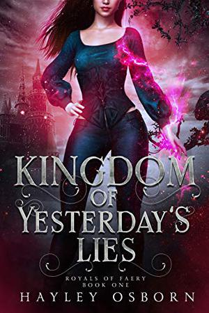 Kingdom of Yesterday's Lies (Royals of Faery #1)
