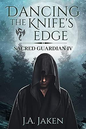 Dancing the Knife's Edge (Sacred Guardian #4)