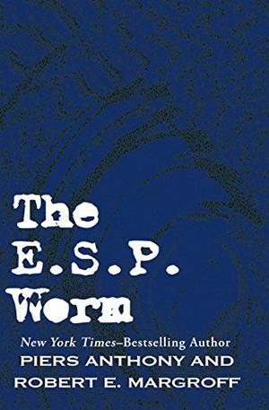 The E. S. P. Worm by Piers Anthony, Robert E. Margroff