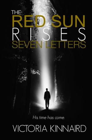 The Red Sun Rises: Seven Letters by Victoria Kinnaird